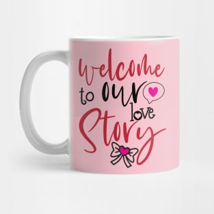 Welcome to Our Love Story Mug